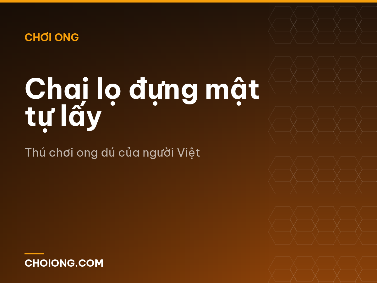 Chai lọ đựng mật tự lấy