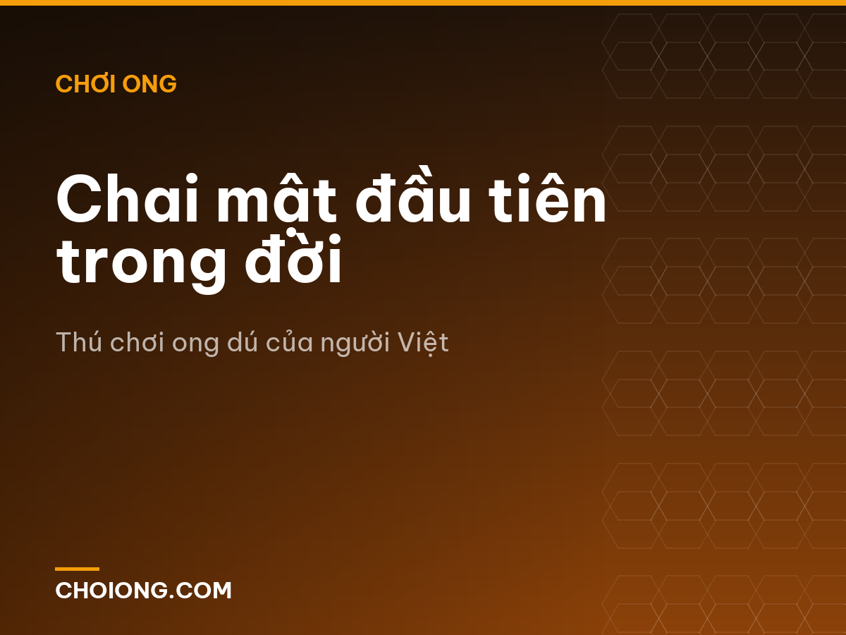 Chai mật đầu tiên trong đời