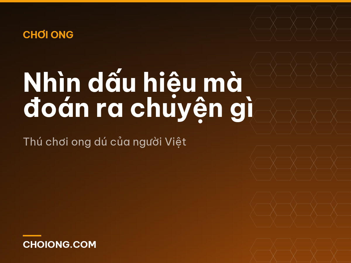 Nhìn dấu hiệu mà đoán ra chuyện gì
