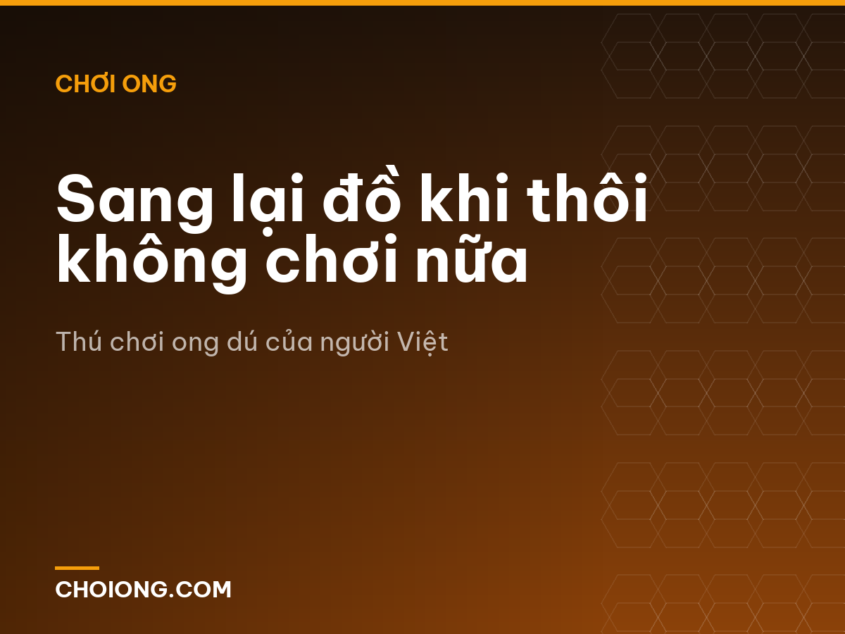 Sang lại đồ khi thôi không chơi nữa